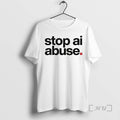 New Stop Ai Abuse T-Shirts, Hoodie, Sweatshirt | AU01DripNestTees.com
