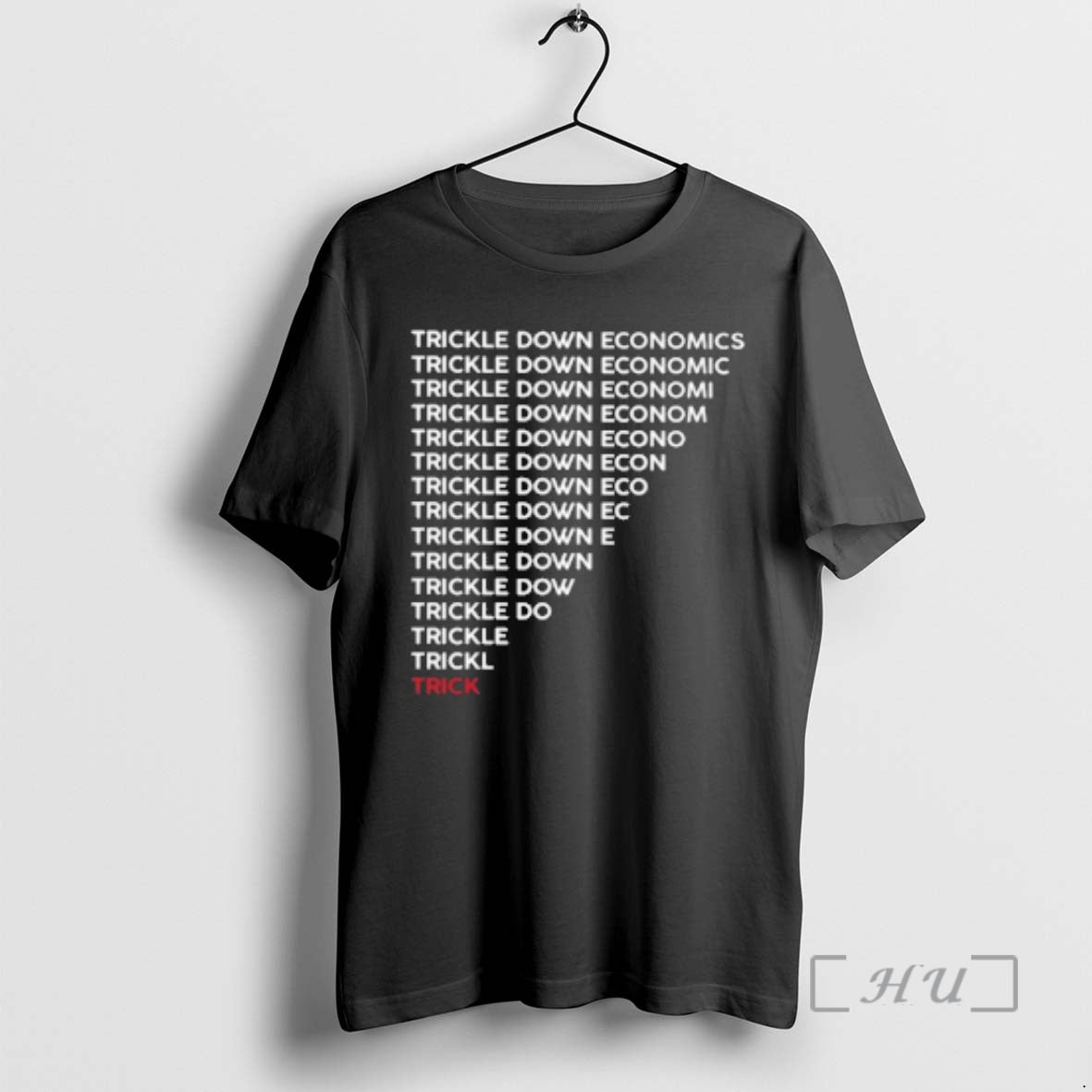 New Trickle Down Economy Is A Trick T-Shirts, Hoodie, Sweatshirt | AU01DripNestTees.com