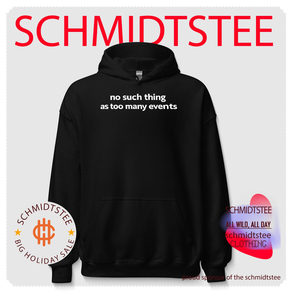 No such thing as too many events shirt