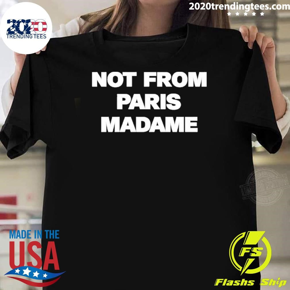 Not From Paris Madame Shirt