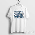 Nothing Bad Can Happen It Can Only Good Happen Vintage
