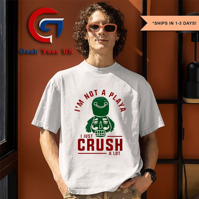 Nutcracker I’m not a playa I just crush a lot Christmas shirt