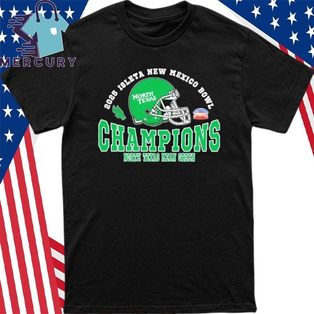 2025 New Mexico Bowl Champions North Texas Mean Green Football The Champions 2025 Isleta New Mexico Bowl Shirt