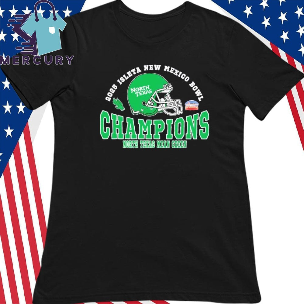 2025 New Mexico Bowl Champions North Texas Mean Green Football The Champions 2025 Isleta New Mexico Bowl Shirt