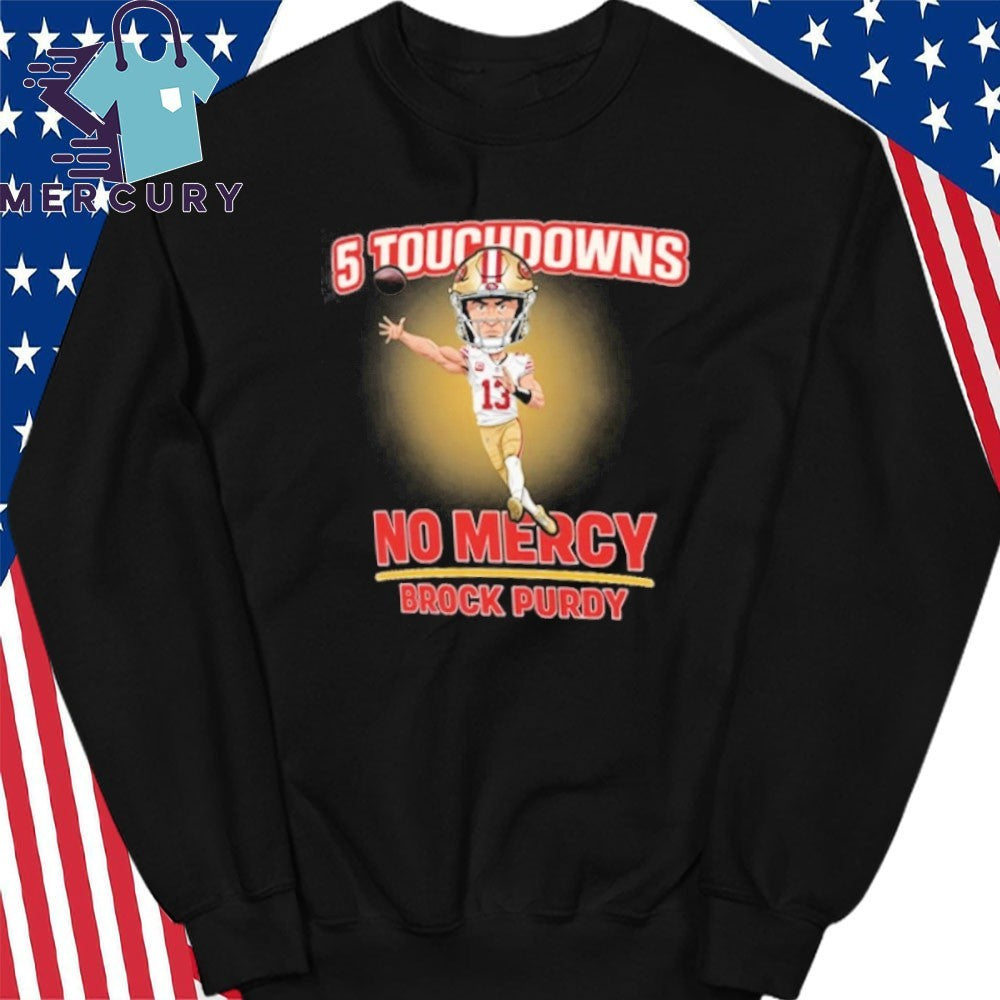 5 Touchdowns No Mercy Brock Purdy Shirt