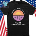 A Phoenix Suns Podcast Suns After Dark Shirt