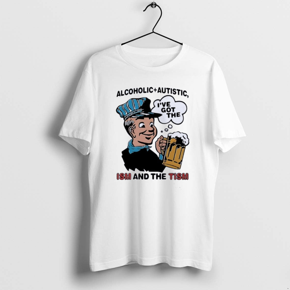 Official Alcoholic Plus Autistic Ive Got The Ism And The Tism T-Shirts, Hoodie, Sweatshirt | AU01DripNestTees.com