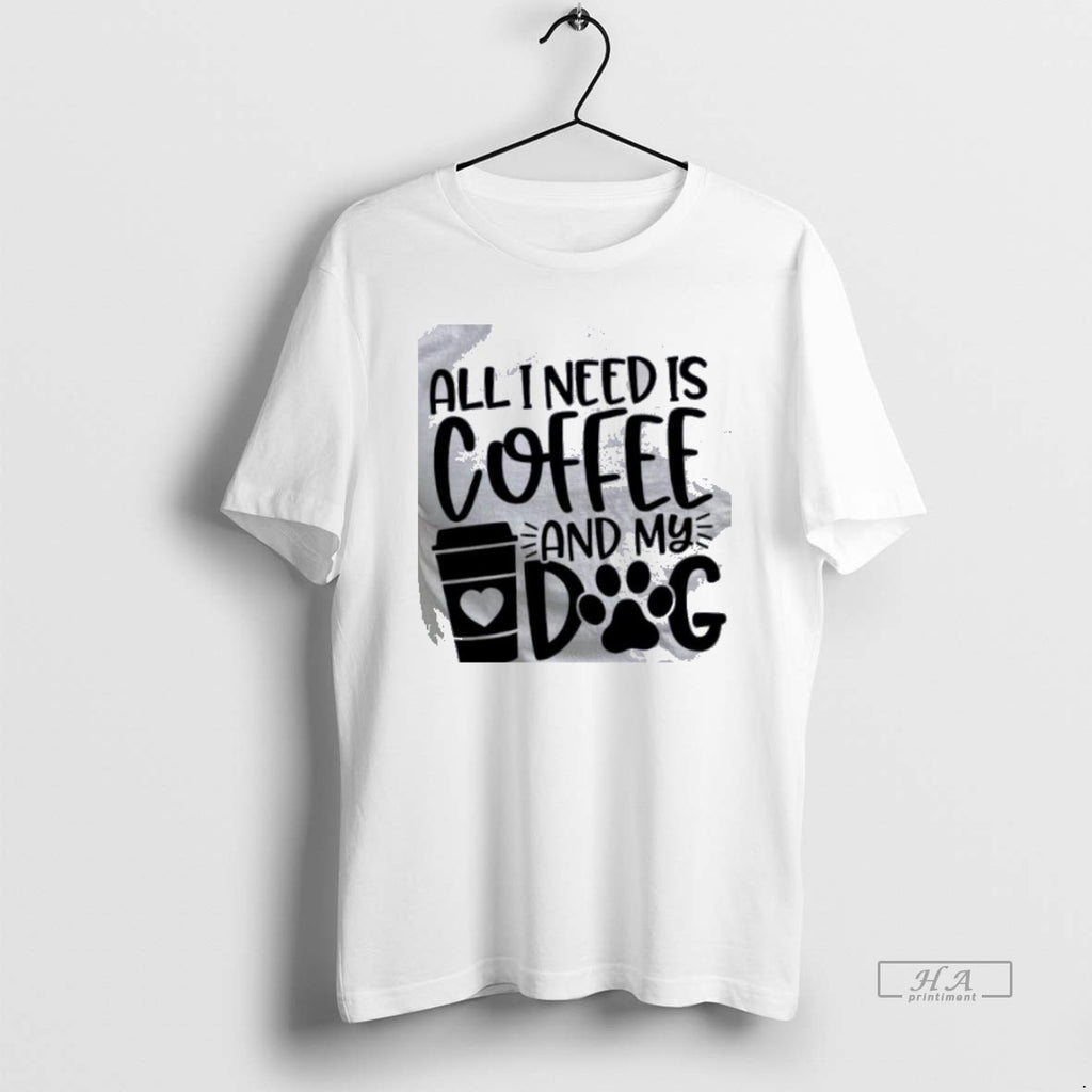 Official All I Need Is Coffee And My Dog White T-Shirts, Hoodie, Sweatshirt | AU01DripNestTees.com