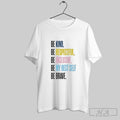 Official Annunciation Be Kind Be Respectful Be Inclusive Be My Best Self Be Brave Tee