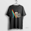 Official Are You Fucking Serious Dude I Said Friendly T-Shirts, Hoodie, Sweatshirt | AU01DripNestTees.com