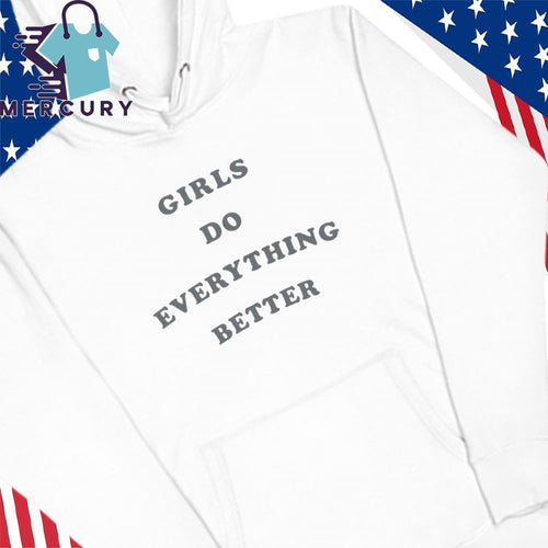 Audrey Girls Do Everything Better Shirt
