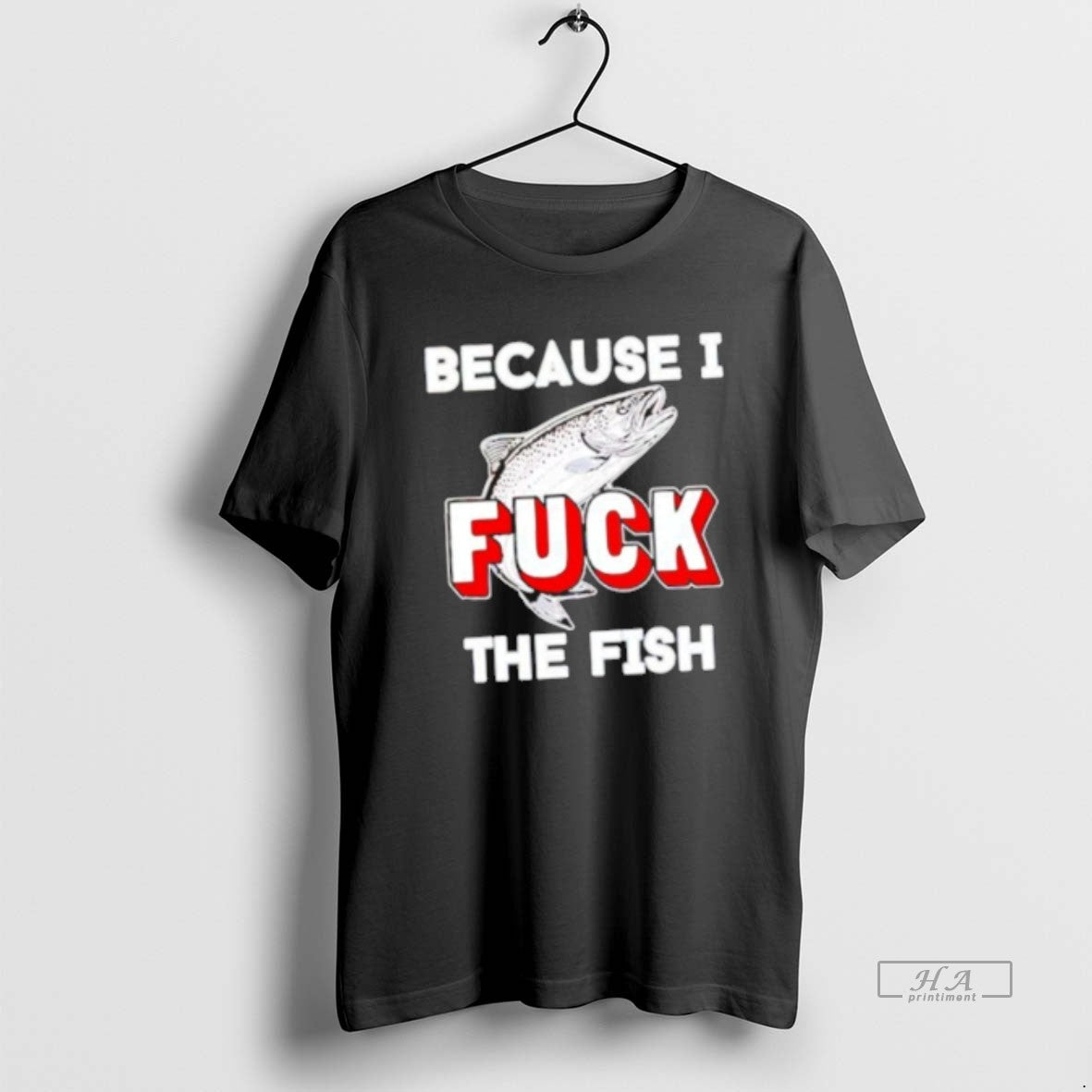 Official Because I Fuck The Fish T-Shirts, Hoodie, Sweatshirt | AU01DripNestTees.com