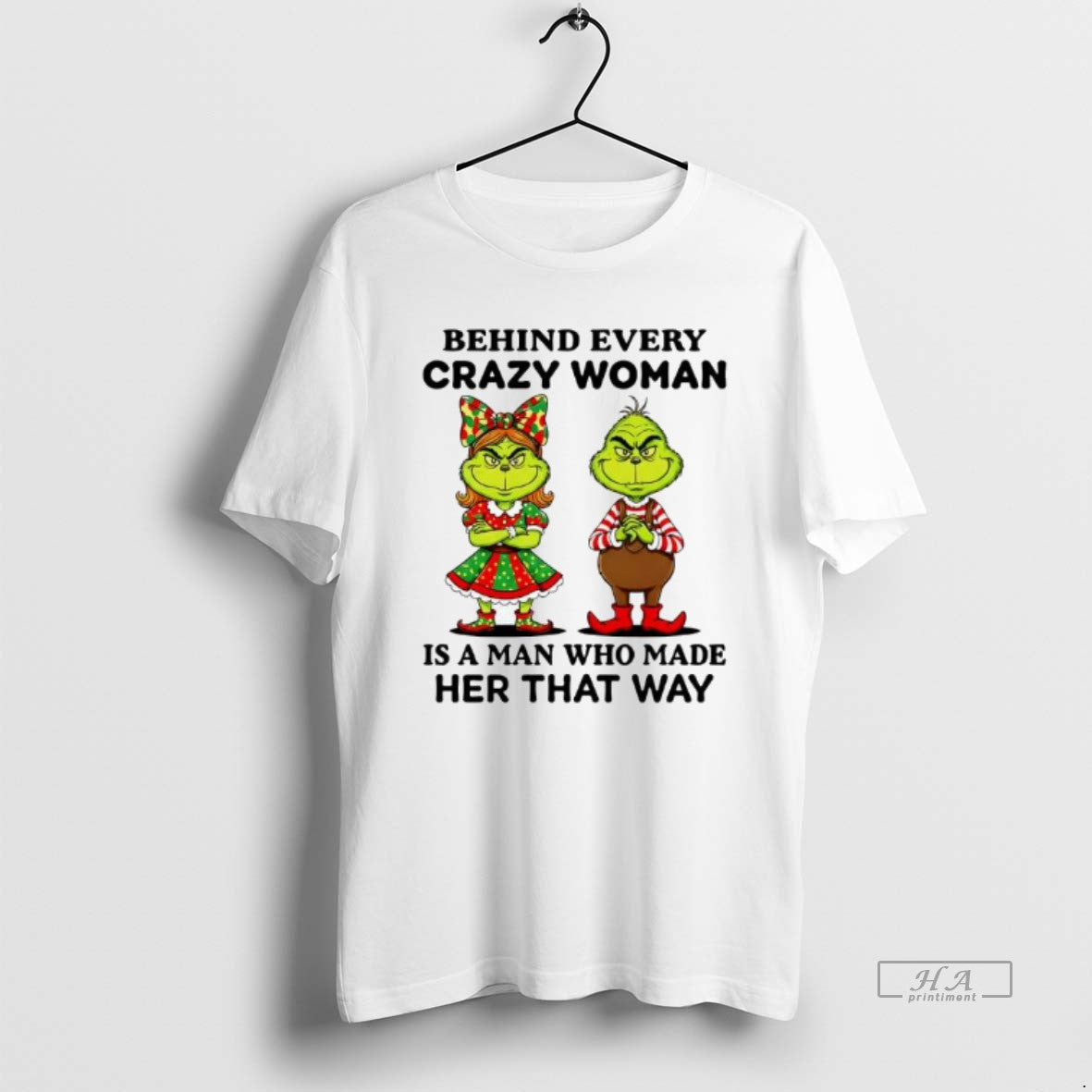 Official Behind Every Crazy Woman Is A Man Who Made Her That Way Grinch T-Shirts, Hoodie, Sweatshirt | AU01DripNestTees.com