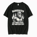 Official Bigfoot Sasquatch Like A Regular Dad Just More Sasquatch T Shirts Jpg