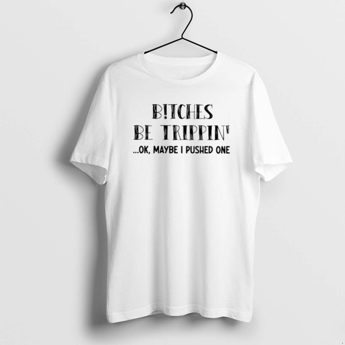 Official Bitches Be Trippin Ok Maybe I Pushed One T-Shirts, Hoodie, Sweatshirt | AU01DripNestTees.com
