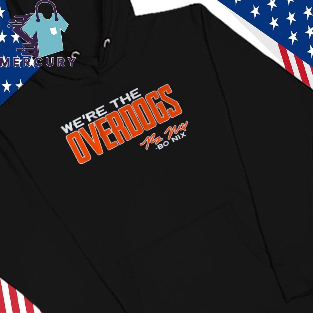 Bo Nix We’re The Overdogs Shirt