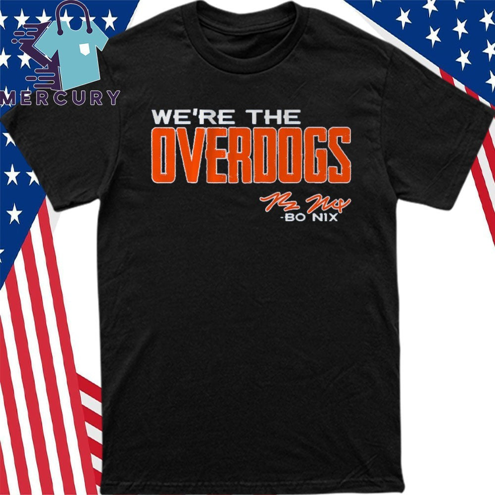 Bo Nix We’re The Overdogs Shirt