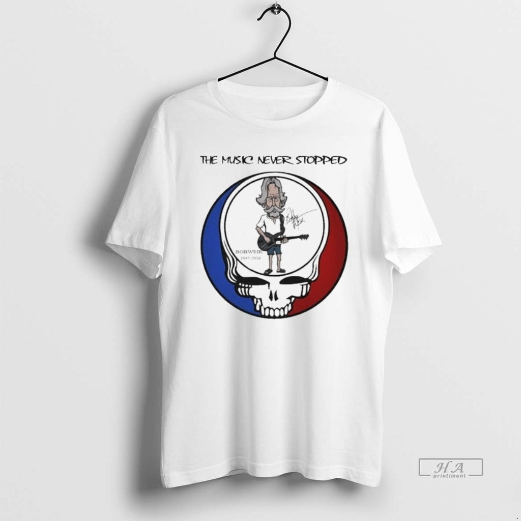 Official Bob Weir Grateful Dead 1947 2026 Signature The Music Never Stopped T-Shirts, Hoodie, Sweatshirt
