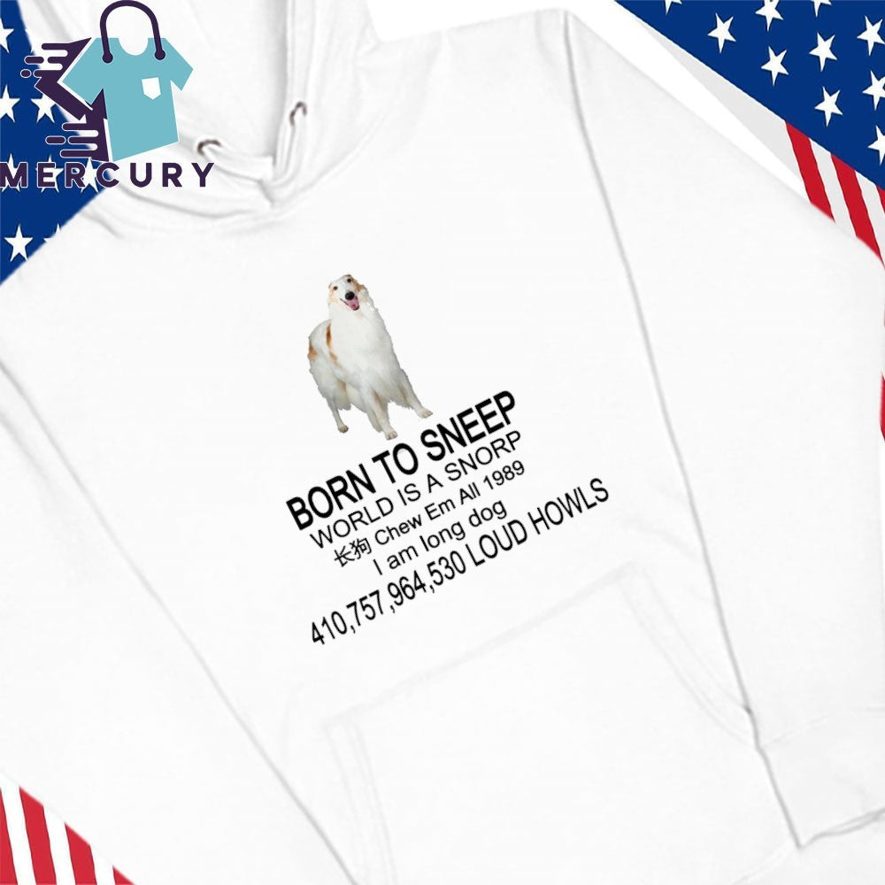 Born To Sneep World Is A Snorp Shirt