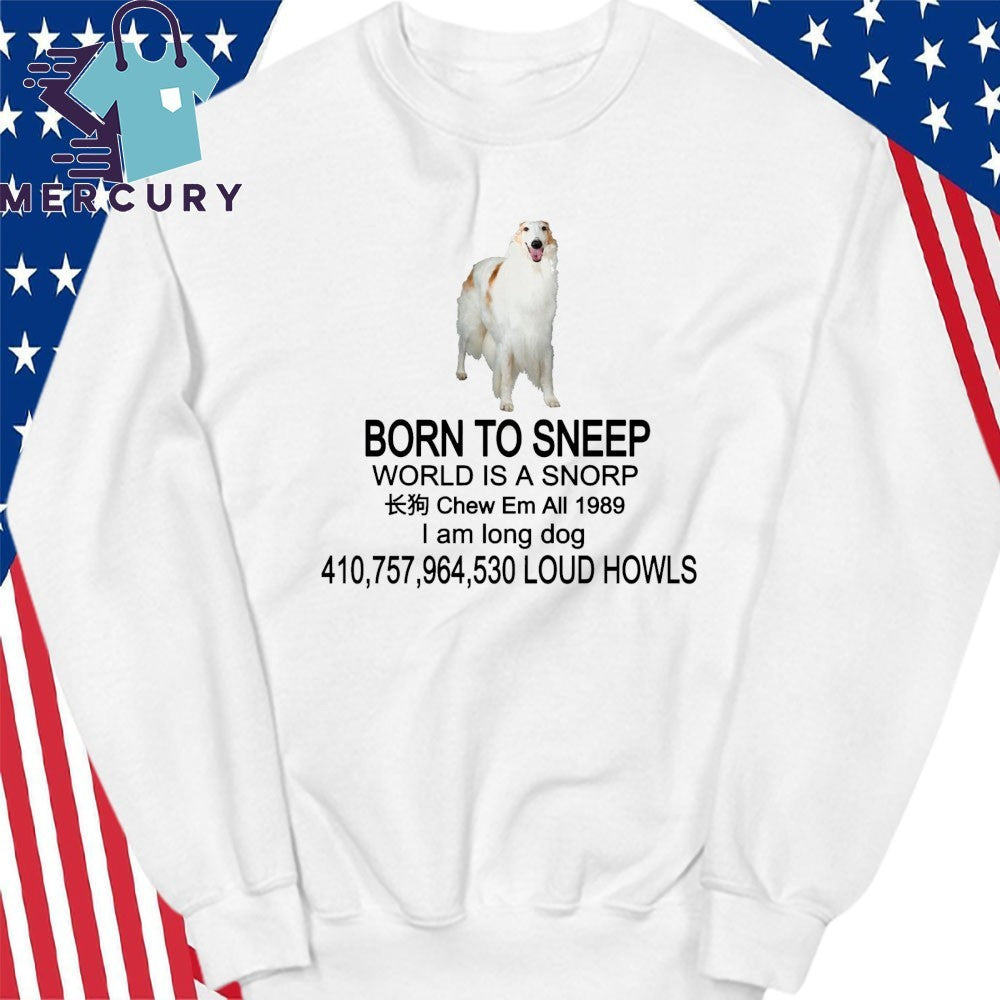 Born To Sneep World Is A Snorp Shirt