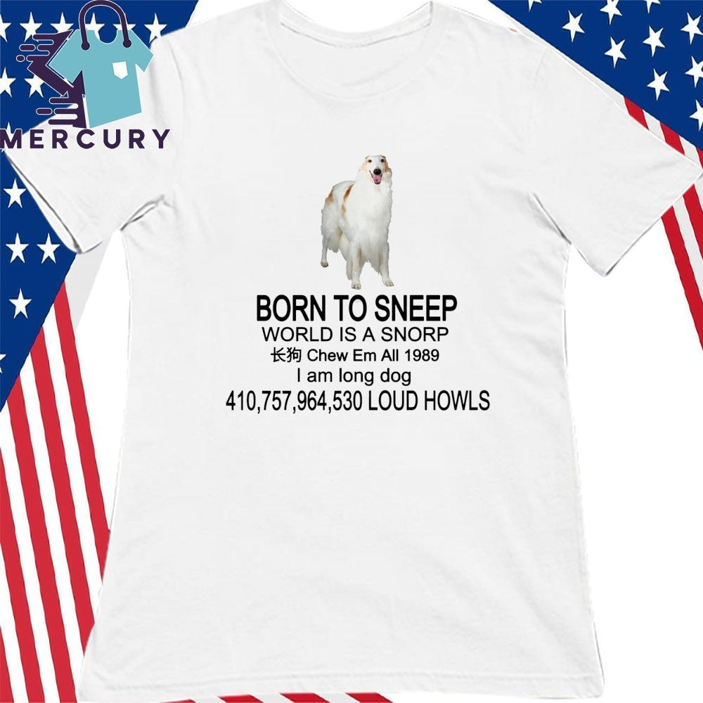 Born To Sneep World Is A Snorp Shirt
