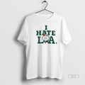 Official Boston Celtics I Hate La T-Shirts, Hoodie, Sweatshirt | AU01DripNestTees.com