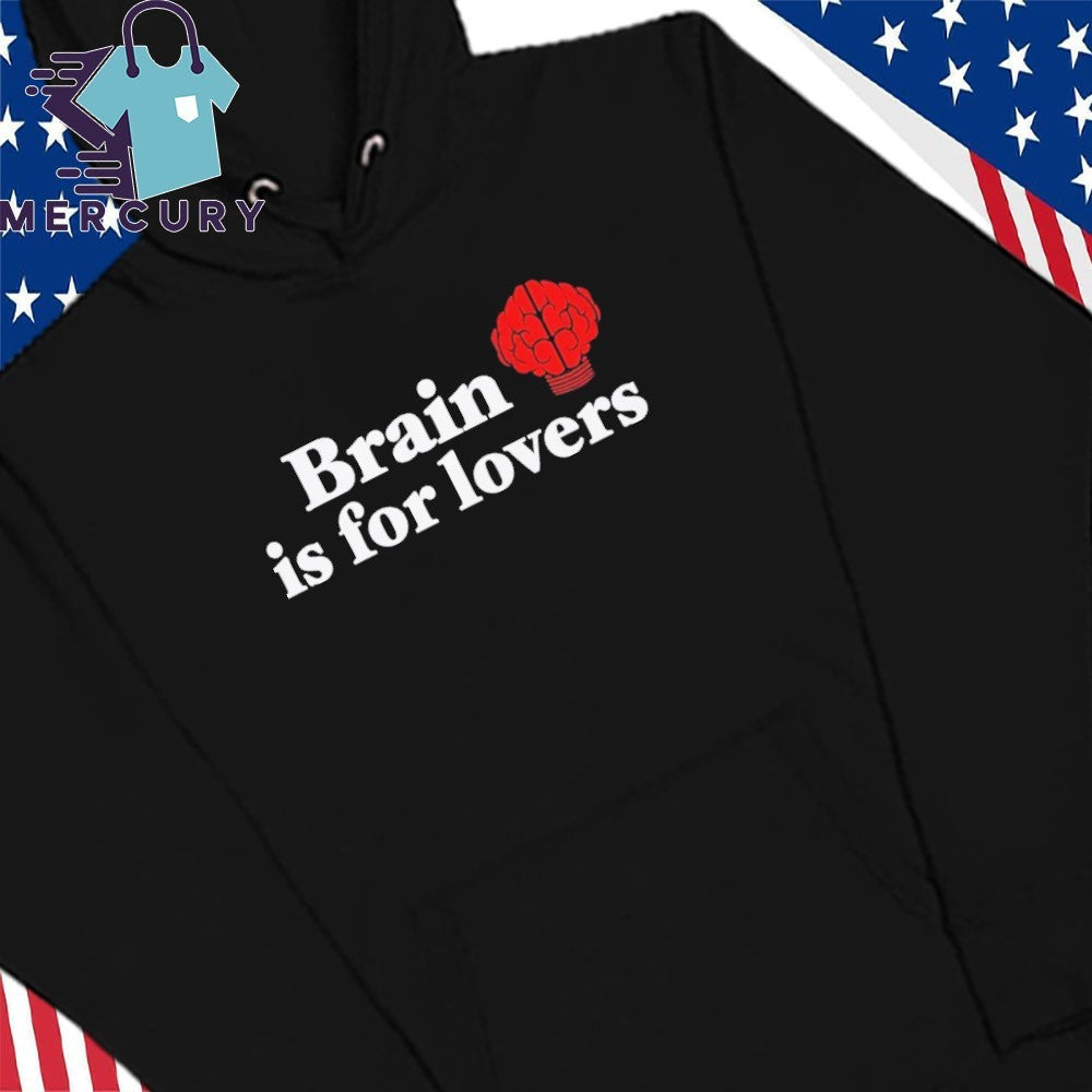 Brain is For Lovers Shirt