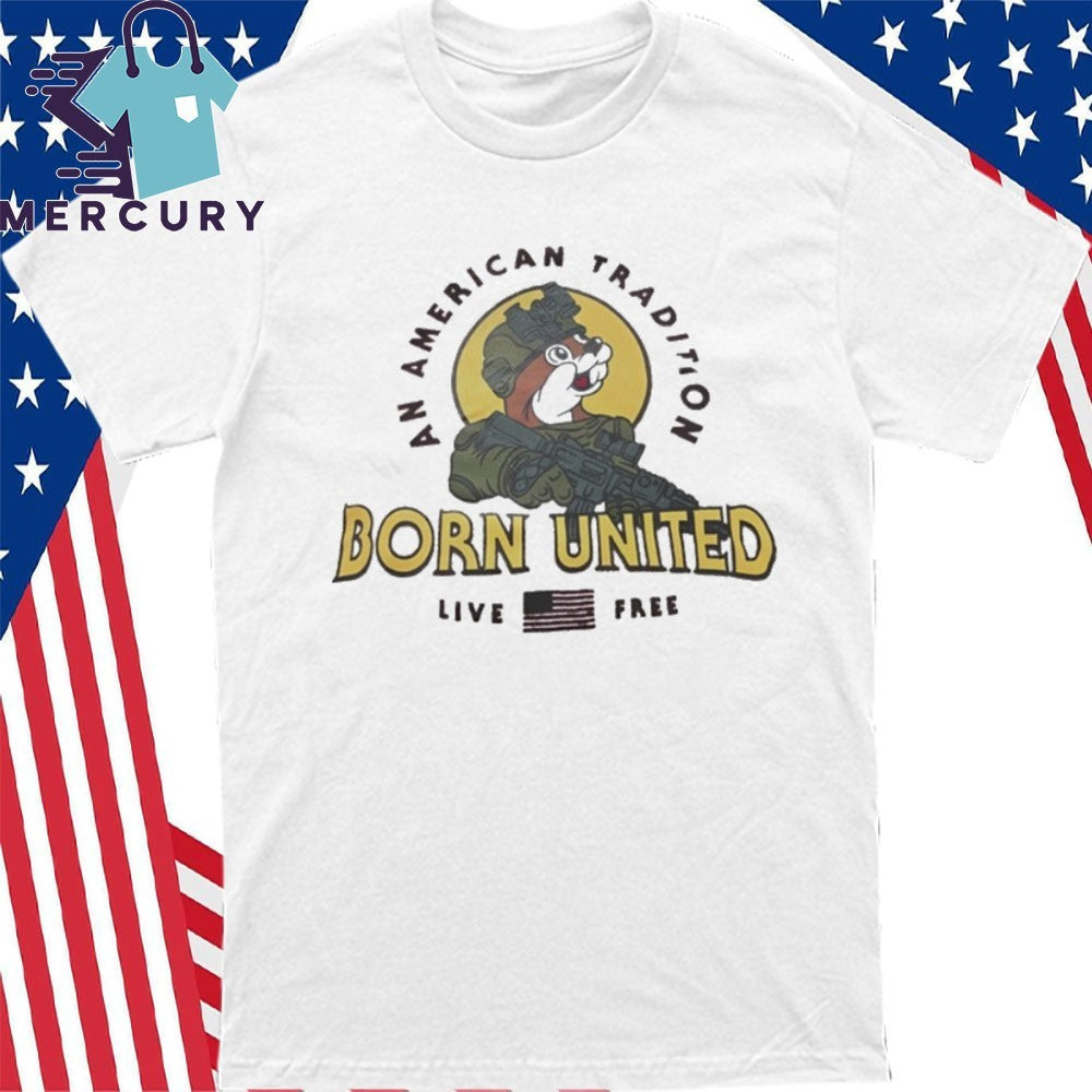 Buc-ee’s an American Tradition Born United Live Free Shirt