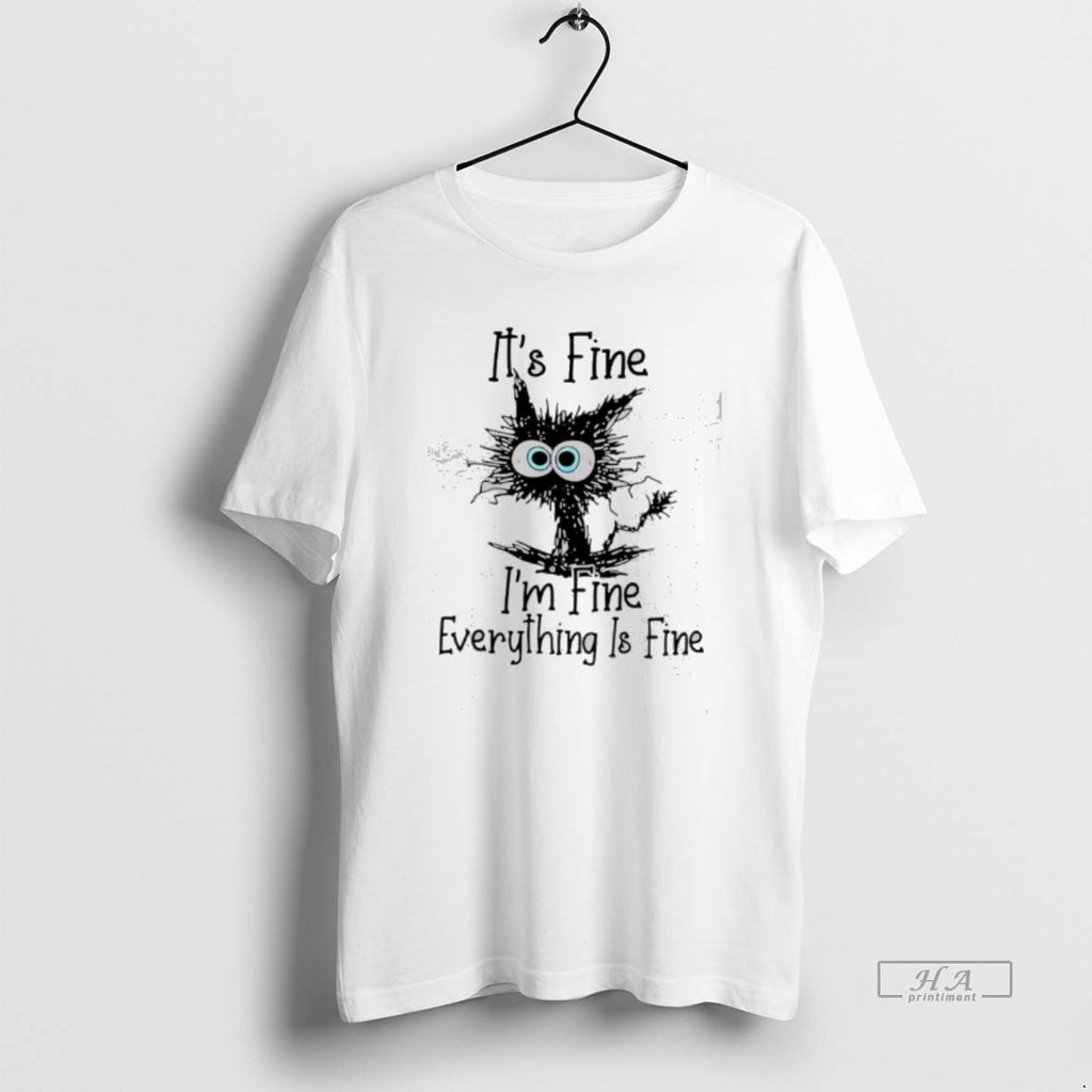 Official Cat Its Fine Im Fine Everythings Fine T-Shirts, Hoodie, Sweatshirt | AU01DripNestTees.com