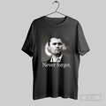 Official Charlie Kirk Never Forget T Shirt