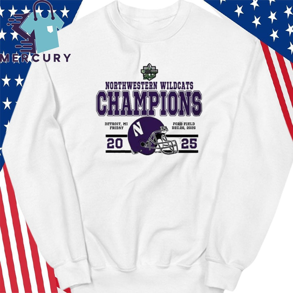 Congrats Northwestern Wildcats Football To The Champions 2025 GameAbove Sports Bowl Shirt