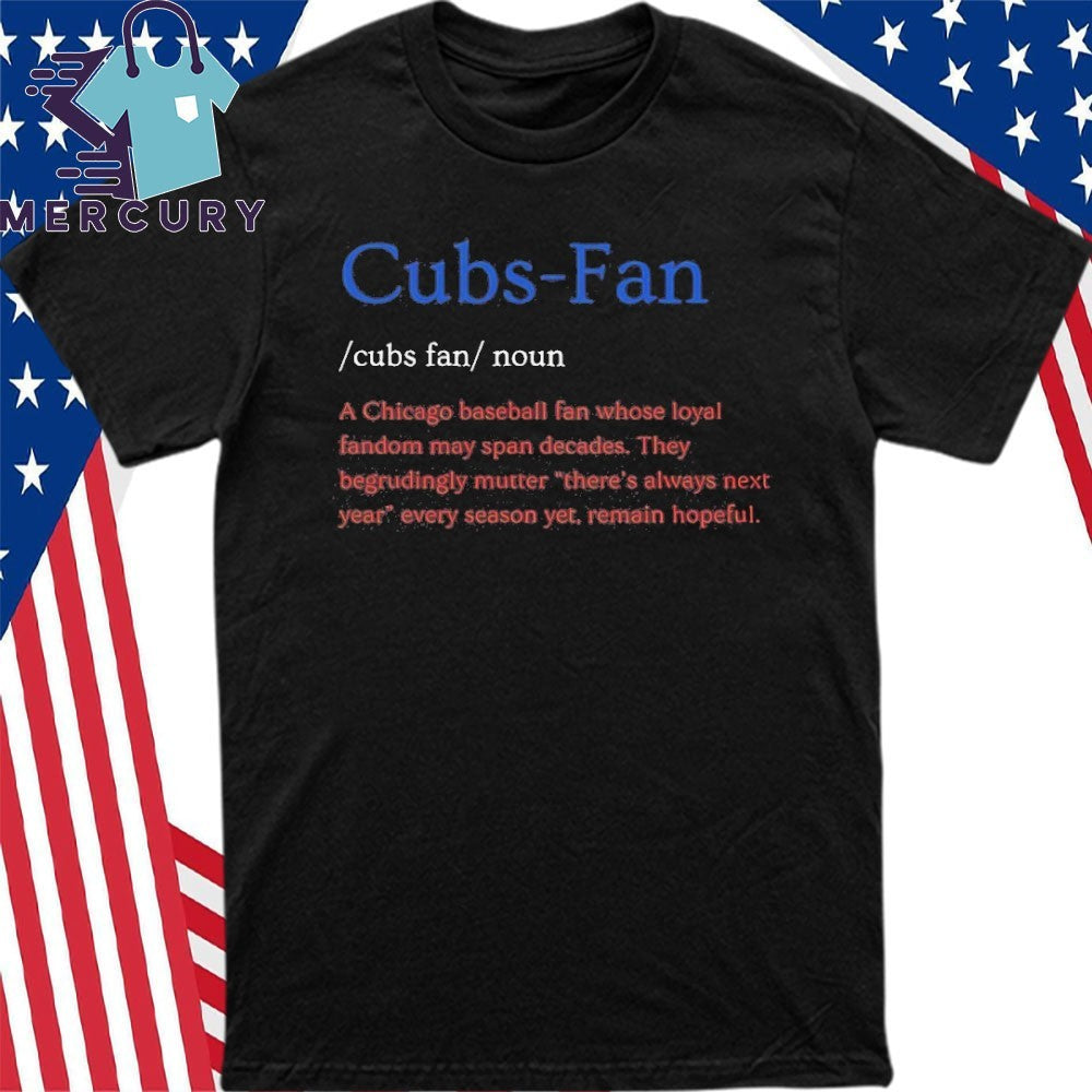 Cubs Fan Noun Chicago Baseball Fan Whose Loyal Fandom Shirt