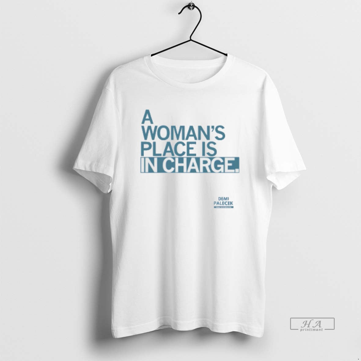 Official Demi Palecek A Womans Place Is In Charge T-Shirts, Hoodie, Sweatshirt | AU01DripNestTees.com