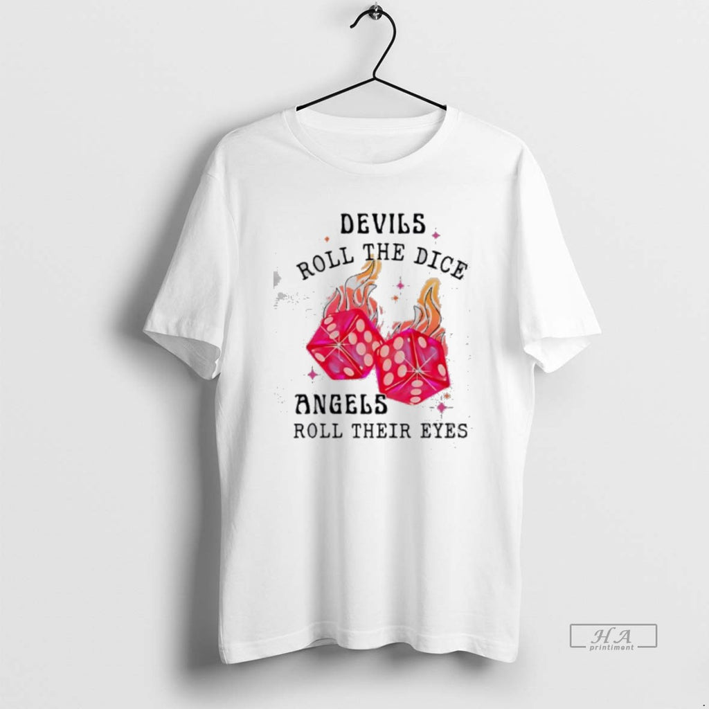 Official Devils Roll The Dice Angels Roll Their Eyes T-Shirts, Hoodie, Sweatshirt | AU01DripNestTees.com