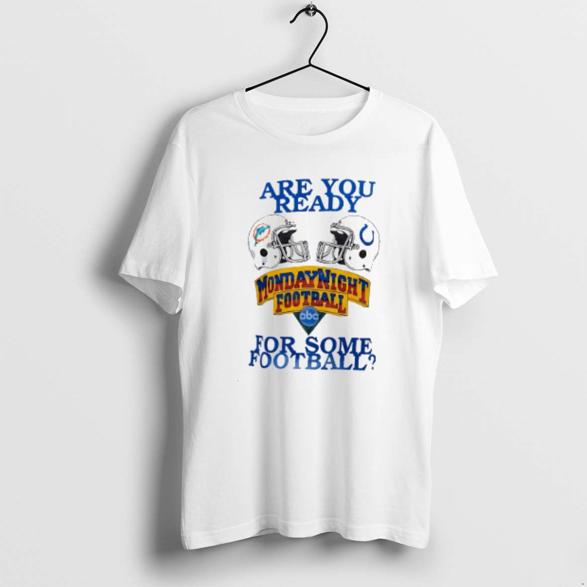 Official Dolphins Vs Colts Are You Ready For Some Monday Night Football T-Shirts, Hoodie, Sweatshirt | AU01DripNestTees.com