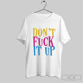 Official Dont Fuck It Up Oversized