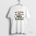 Official Dont Let Anyone Who Hasnt Been In Your Shoes Tell You How To Tie T-Shirts, Hoodie, Sweatshirt | AU01DripNestTees.com