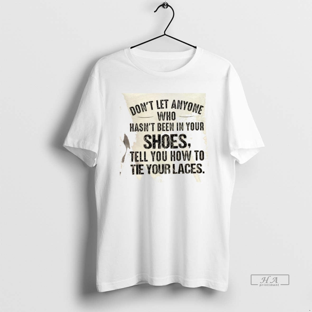 Official Dont Let Anyone Who Hasnt Been In Your Shoes Tell You How To Tie T-Shirts, Hoodie, Sweatshirt | AU01DripNestTees.com