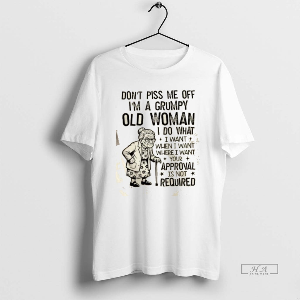 Official Dont Piss Me Off Im A Grumpy Old Woman I Do What I Want T-Shirts, Hoodie, Sweatshirt | AU01DripNestTees.com