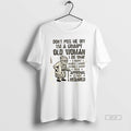 Official Dont Piss Me Off Im A Grumpy Old Woman I Do What I Want T-Shirts, Hoodie, Sweatshirt | AU01DripNestTees.com