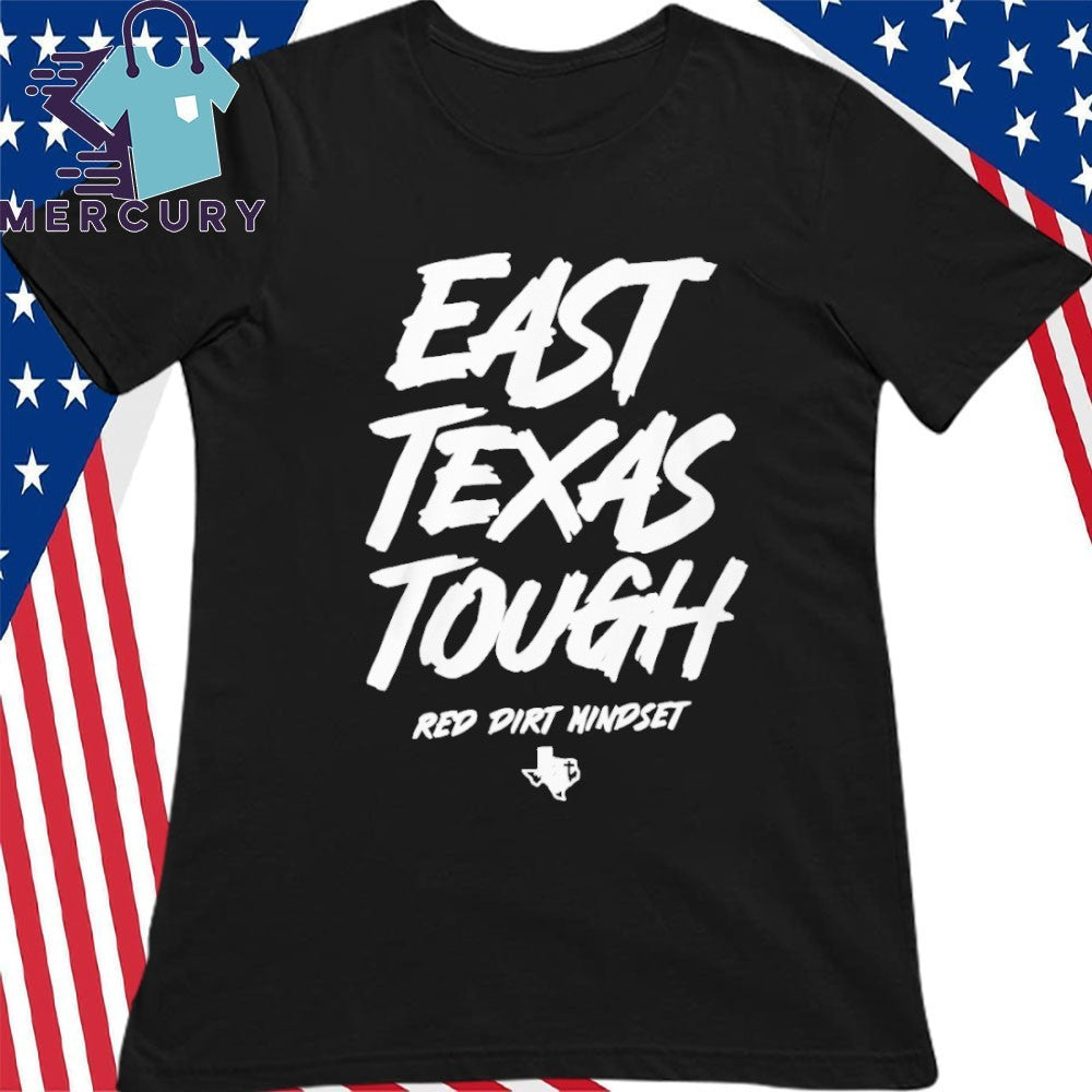 East Texas Tough Red Dirt Mindset Shirt