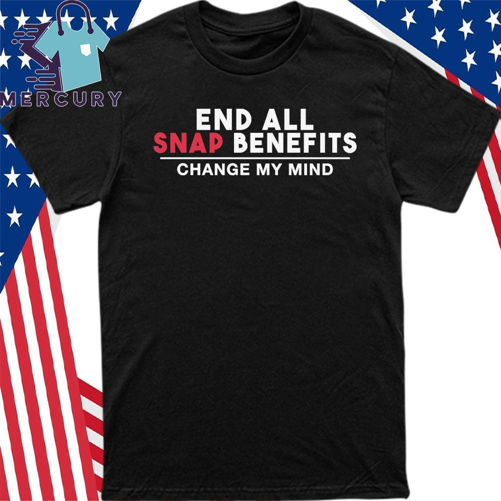 End All Snap Benefits Shirt