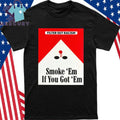 Filter Out Racism Smoke ‘Em If You Got ‘Em Shirt