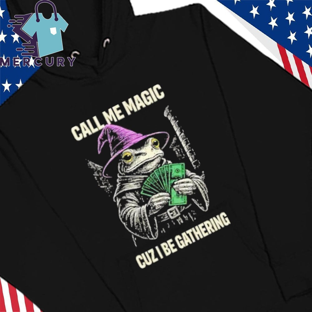 Frog Call Me Magic Cuz I Be Gathering Funny Wizard Shirt