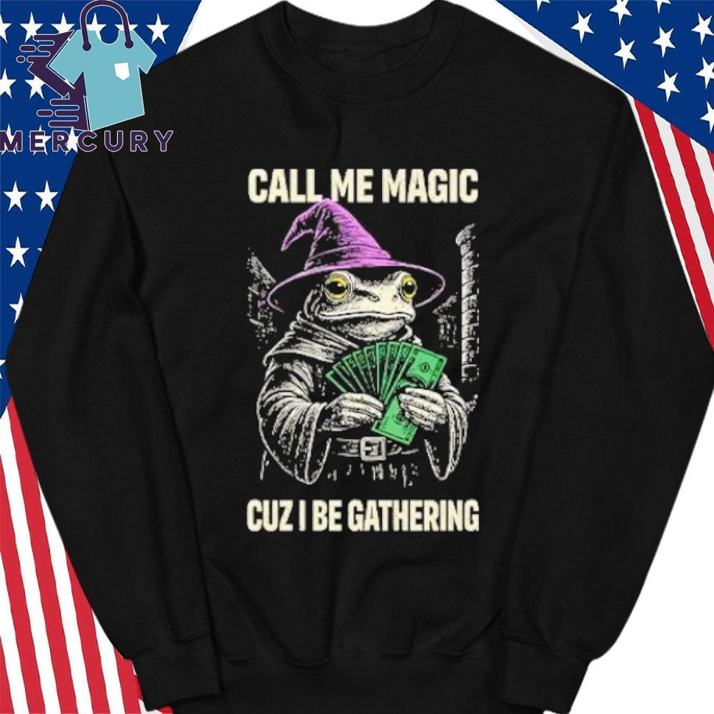 Frog Call Me Magic Cuz I Be Gathering Funny Wizard Shirt
