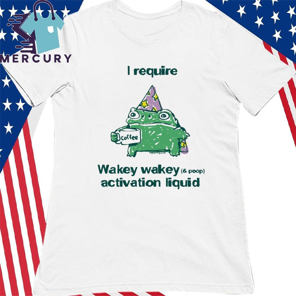 Frog Coffee I Require Wakey Wakey Activation Liquid Shirt