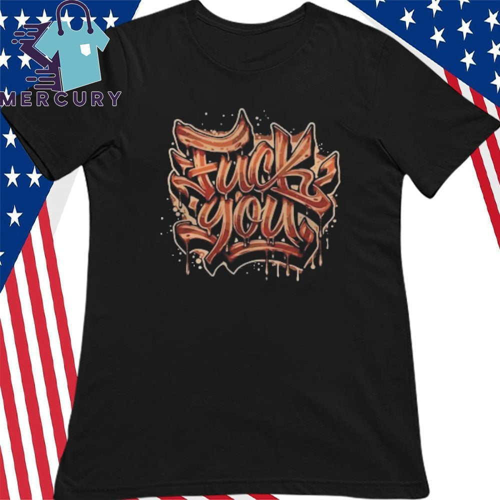 Fuck You Bacon Shirt