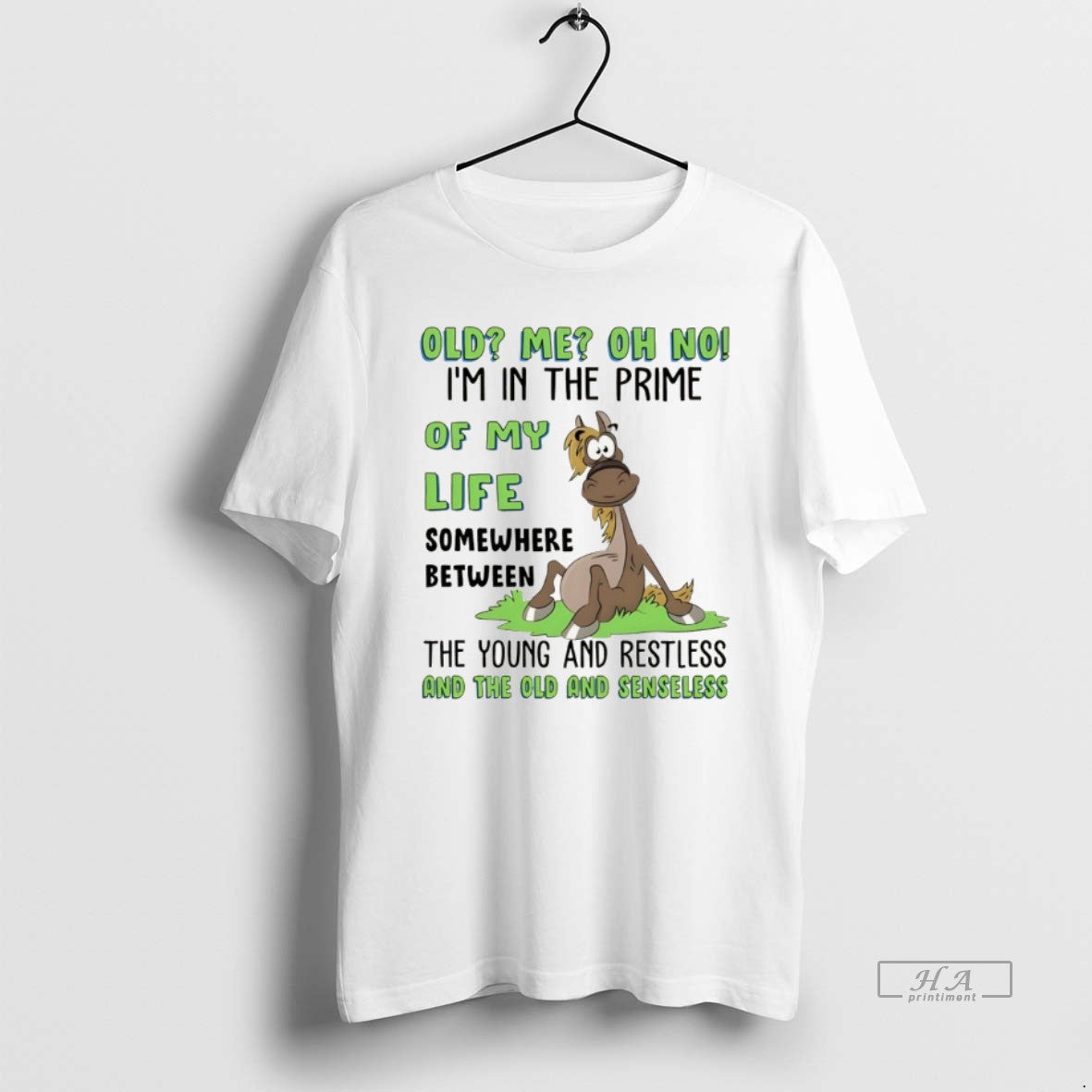 Official Funny Horse Old Me Oh No Im In The Prime Of My Life Somewhere T-Shirts, Hoodie, Sweatshirt | AU01DripNestTees.com