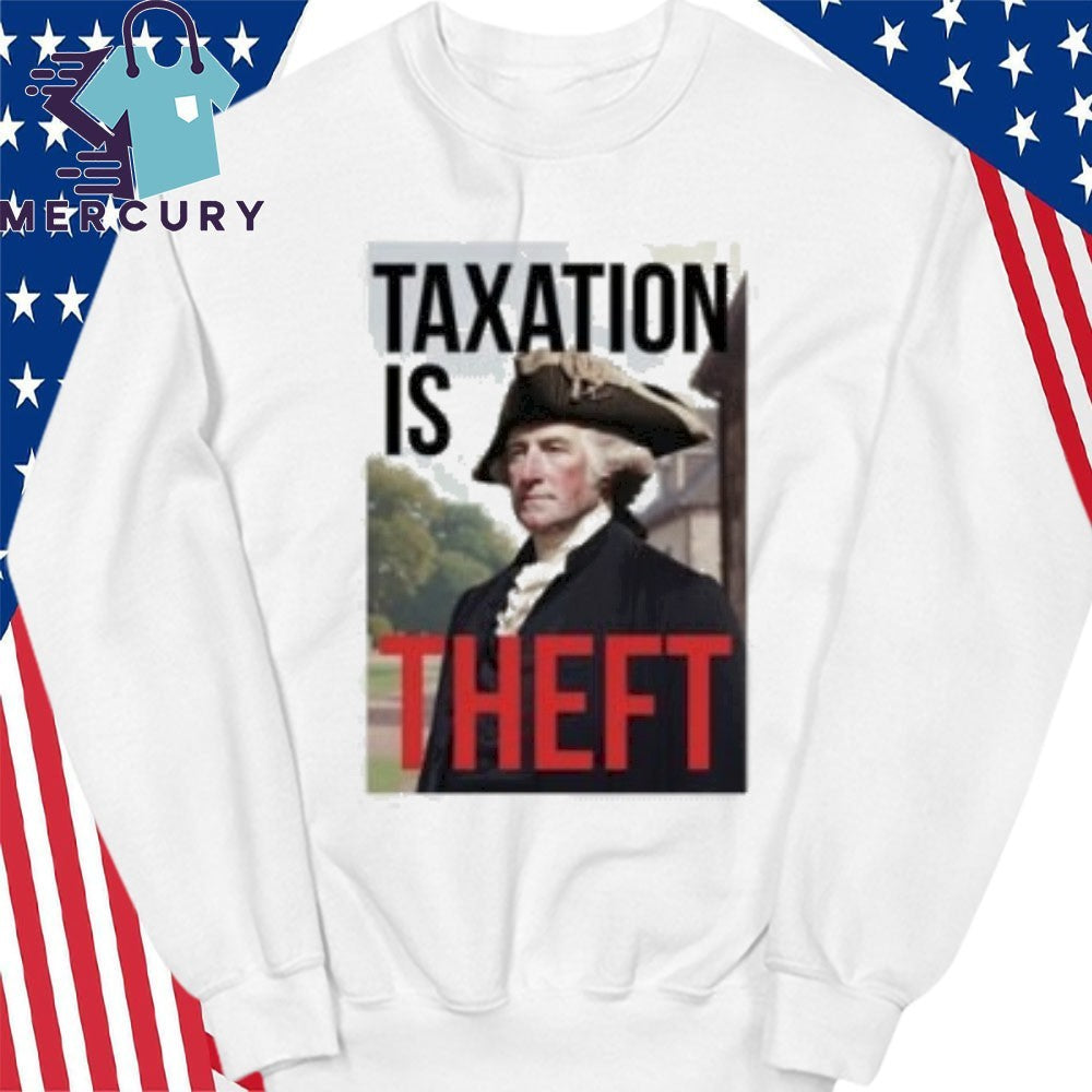 George Washington Taxation Is Theft Shirt