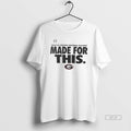 Official Georgia Bulldogs 2025 26 College Football Playoff Made For This T-Shirts, Hoodie, Sweatshirt | AU01DripNestTees.com